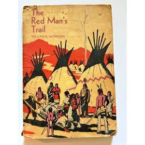 The Red Man's Trail William B Morrison 1932 Vintage 1st Edition READ